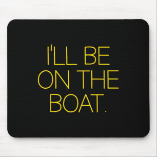 Lustiger Segelbootkapitän Ich werde auf dem Boot s Mousepad