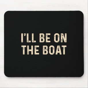 Lustiger Segelbootkapitän Ich werde auf dem Boot s Mousepad