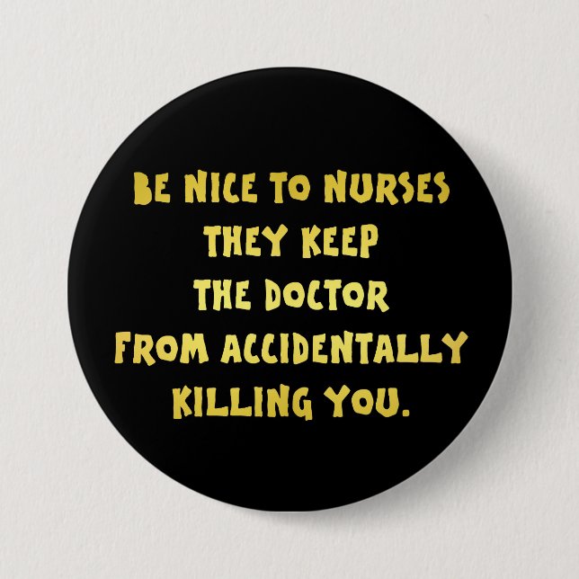 Lustiger Sei Nett Zu Krankenschwestern Witz Button (Vorderseite)