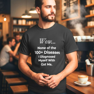 Lustiger Selbst-Diagnostizierer von 100+ Krankheit T-Shirt