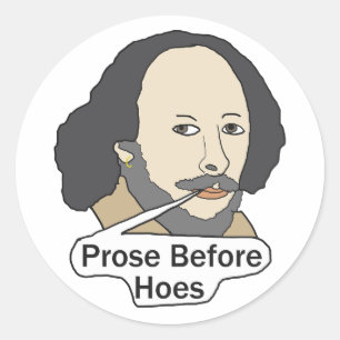 Lustiger Shakespeare-Zitat - Prosa vor Nutten Runder Aufkleber
