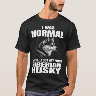 Lustiger Sibirischer Husky Ich War Normaler Hundeb T-Shirt