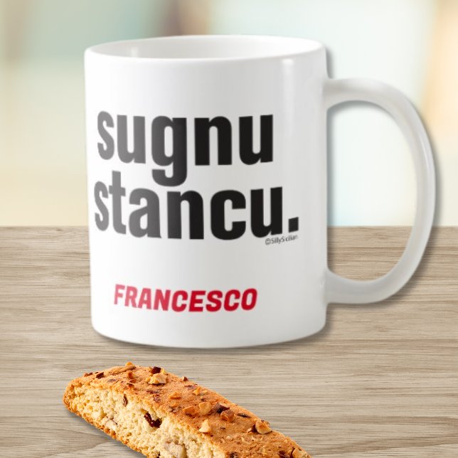 Lustiger sizilianischer Spruch Sugnu Stancu Mug Kaffeetasse (Sugnu Stancu personalized funny Sicilian Mug meaning "I'm Tired!" (for males))