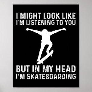 Lustiger Skater Skateboarder, aber in meinem Kopf  Poster