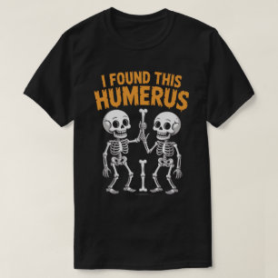 Lustiger Skelettfund: Dieser Humerus Halloween T-Shirt