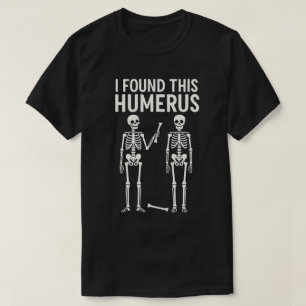 Lustiger Skelettfund: Dieser Humerus   Halloween T-Shirt