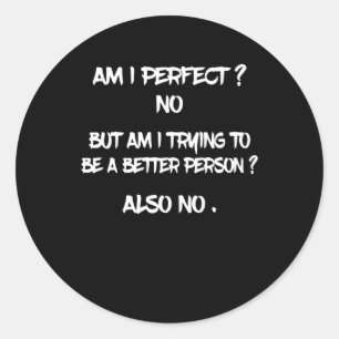 Lustiger Spruch - Bin ich perfekt? Nein . Runder Aufkleber
