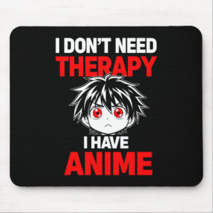 Lustiger Spruch Brauche Keine Therapie Habe Anime Mousepad