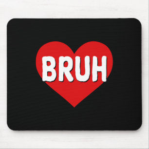 Lustiger Spruch für Bruh-Meme-Bruder-Gruß-Teenager Mousepad