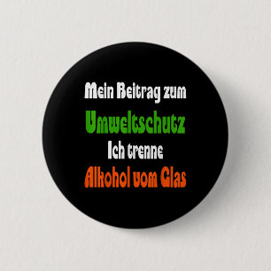 Lustiger Spruch für Umweltschutz, Alkohol Button