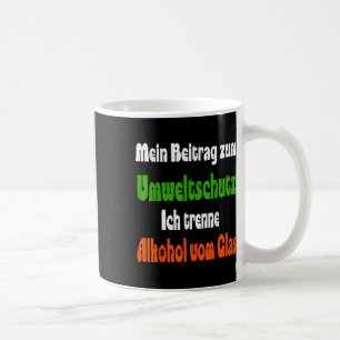 Lustiger Spruch für Umweltschutz, Alkohol Kaffeetasse