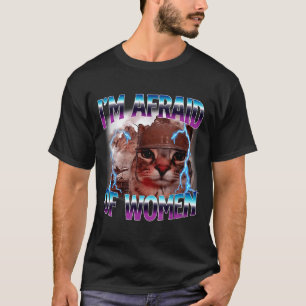 Lustiger Spruch Humor Angst vor Frauen Katzen Meme T-Shirt