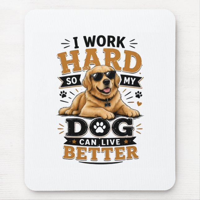 Lustiger Spruch: Ich arbeite hart, damit mein Hund Mousepad (Vorne)