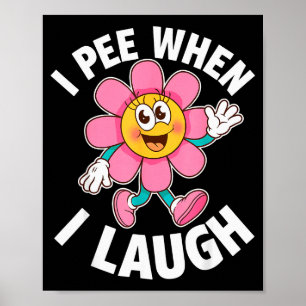 Lustiger Spruch Ich Pipi Wenn Ich Lache Blume Lust Poster