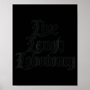 Lustiger Spruch Live Lachen Lobotomie Witz Erwachs Poster