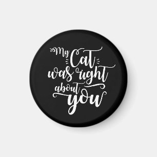 Lustiger Spruch Meine Katze Hatte Recht Was Dich B Magnet