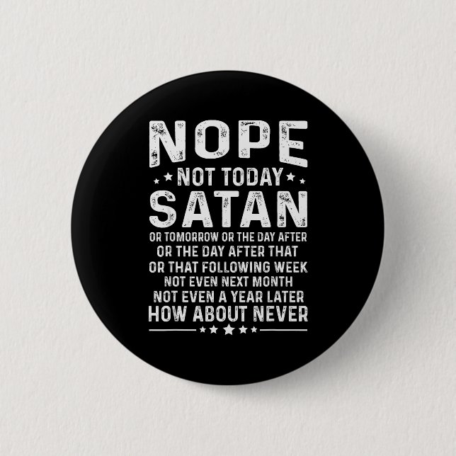 Lustiger Spruch Nein, nicht heute Satan Niemals Gr Button (Vorderseite)