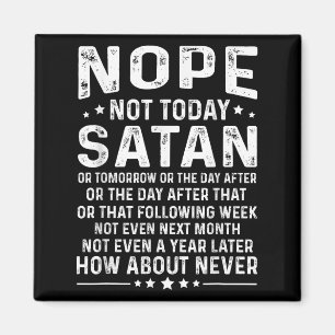 Lustiger Spruch Nein, nicht heute Satan Niemals Gr Magnet