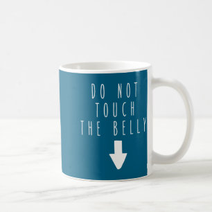 Lustiger Spruch Nicht Den Bauch Berühren Humor Kaffeetasse