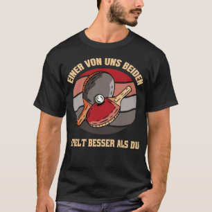 Lustiger Spruch Tischtennis Einer von uns beiden T-Shirt