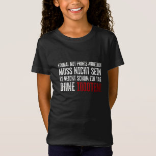 Lustiger Spruch über Arbeit und Kollegen T-Shirt