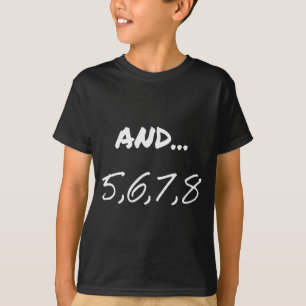Lustiger Spruch Und 5, 6, 7, 8, Tanztheater Tanzen T-Shirt