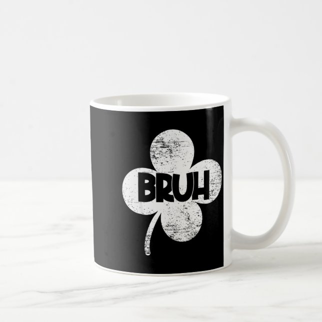 Lustiger St. Patrick's Day Glückskleeblatt Bruh Mä Kaffeetasse (Rechts)