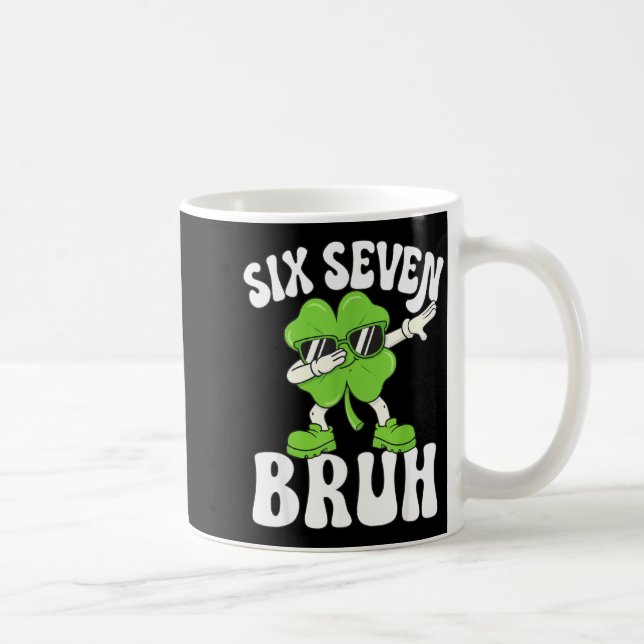 Lustiger St. Patricks Day sechs sieben bruh Kleebl Kaffeetasse (Rechts)