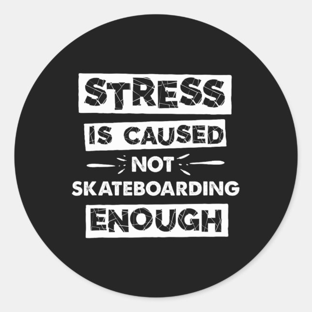 Lustiger Stress wird durch nicht genügend Skateboa Runder Aufkleber (Vorderseite)