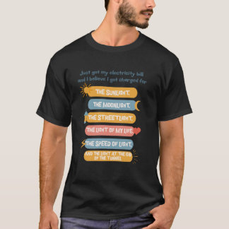 Lustiger Stromrechnung Lichtwitz Zitat Meme T-Shirt
