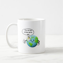 Lustiger Süßer Planet Erde Mir geht's gut Motivier Kaffeetasse