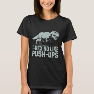 Lustiger T-Rex mag keine Liegestütze Dinosaurier W T-Shirt