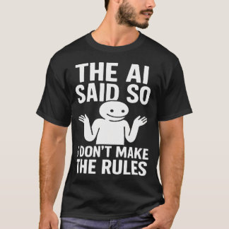 Lustiger Tech-Humor Der KI sagte, also mache ich n T-Shirt