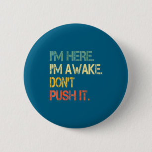 Lustiger Teenie-Spruch Ich bin hier Ich bin wach D Button