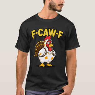 Lustiger Thanksgiving-Huhn Truthahn Kostüm F-Caw-F T-Shirt