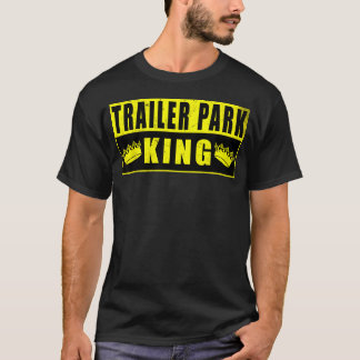 Lustiger Trailer-Park-König T-Shirt