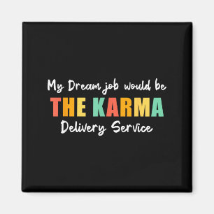 Lustiger Traumjob Karma-Lieferservice Sarkastisch Magnet