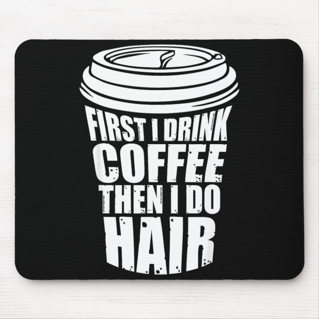 Lustiger Trinken Kaffee Dann Haar Friseur Mousepad (Vorne)