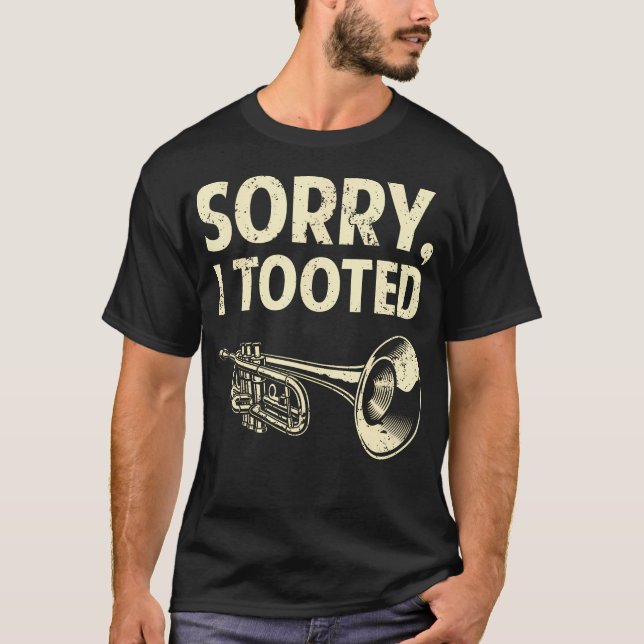 Lustiger Trompeter Blechbläser Sorry I  T-Shirt (Vorderseite)