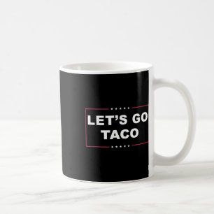Lustiger Trump kneift immer Meme Let's Go Taco Kaffeetasse