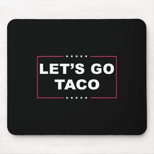 Lustiger Trump kneift immer Meme Let's Go Taco Mousepad (Vorne)