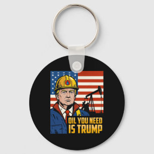 Lustiger Trump Öl, das du brauchst, ist Trump Meme Schlüsselanhänger
