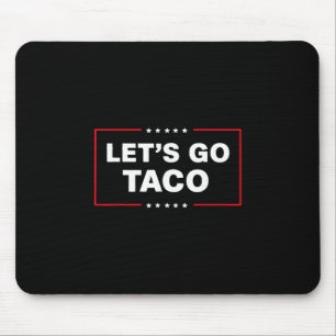Lustiger Trump Taco Lass uns gehen Taco Trump imme Mousepad