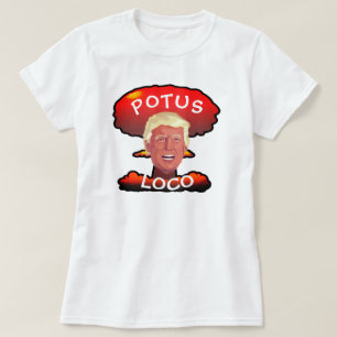 Lustiger Trumpf "POTUS Loco-" Atompilz T-Shirt