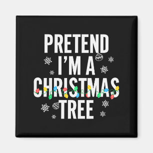 Lustiger tun so als ob ich ein Weihnachtsbaum bin Magnet