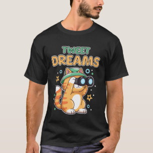 Lustiger Tweet Träume Süße Katze Vogel Beobachtung T-Shirt