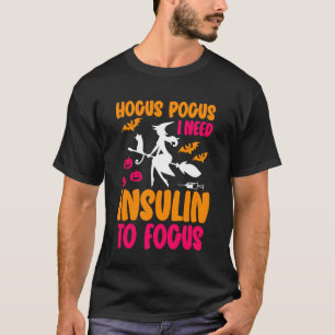 Lustiger Typ-1-Diabetes Hokuspokus Ich brauche Ins T-Shirt