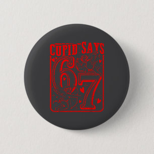 Lustiger Valentinstag Cud sagt Six Seven 67 Meme M Button