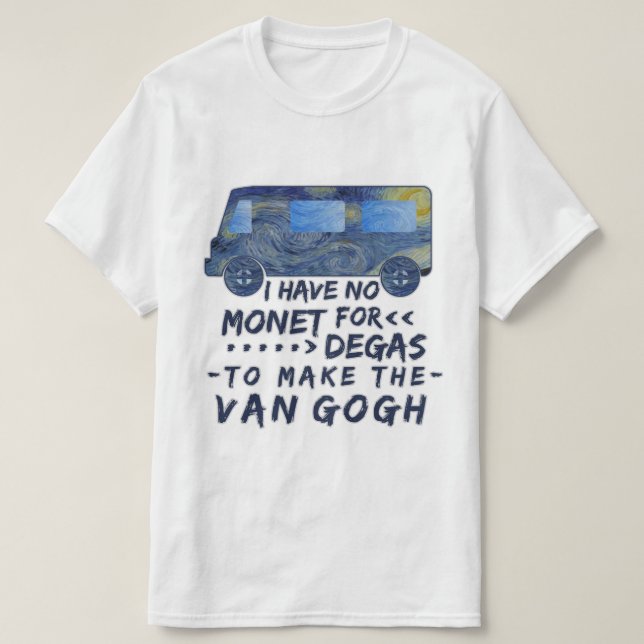 Lustiger Van Gogh Monet entgasen das humorvolle T-Shirt (Design vorne)