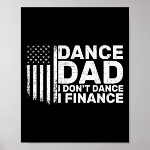 Lustiger Vater Ich tanze nicht, ich finanziere für Poster